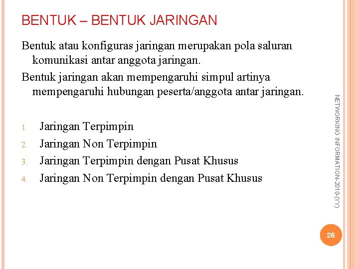 BENTUK – BENTUK JARINGAN 1. 2. 3. 4. Jaringan Terpimpin Jaringan Non Terpimpin Jaringan