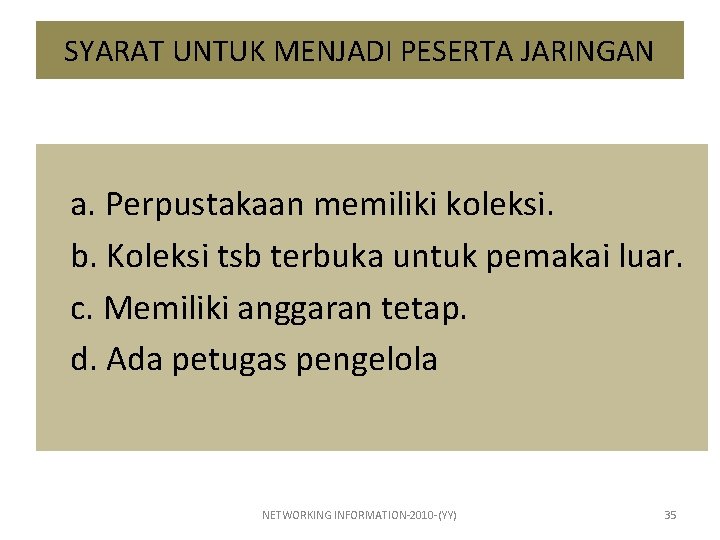 SYARAT UNTUK MENJADI PESERTA JARINGAN a. Perpustakaan memiliki koleksi. b. Koleksi tsb terbuka untuk