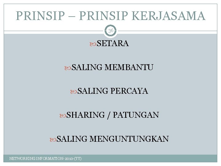 PRINSIP – PRINSIP KERJASAMA 36 SETARA SALING MEMBANTU SALING PERCAYA SHARING / PATUNGAN SALING