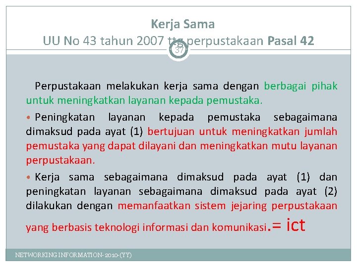 Kerja Sama UU No 43 tahun 2007 ttg perpustakaan Pasal 42 37 Perpustakaan melakukan