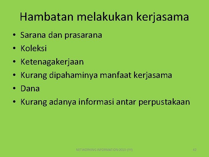 Hambatan melakukan kerjasama • • • Sarana dan prasarana Koleksi Ketenagakerjaan Kurang dipahaminya manfaat