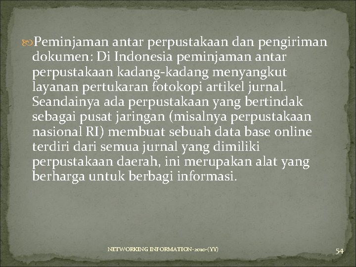  Peminjaman antar perpustakaan dan pengiriman dokumen: Di Indonesia peminjaman antar perpustakaan kadang-kadang menyangkut