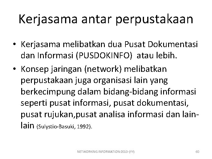 Kerjasama antar perpustakaan • Kerjasama melibatkan dua Pusat Dokumentasi dan Informasi (PUSDOKINFO) atau lebih.