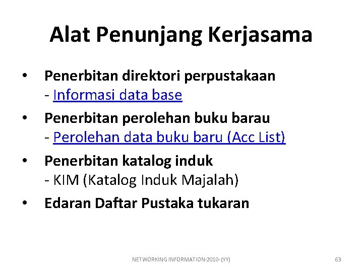 Alat Penunjang Kerjasama • • Penerbitan direktori perpustakaan - Informasi data base Penerbitan perolehan