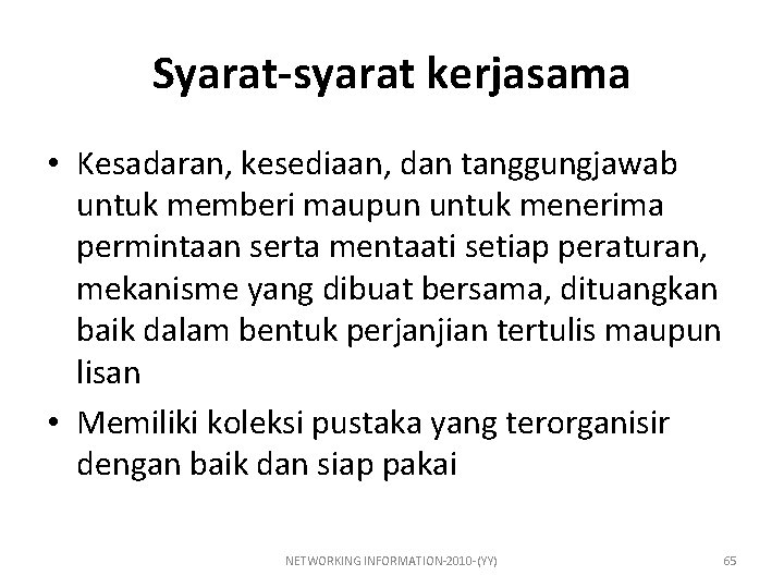 Syarat-syarat kerjasama • Kesadaran, kesediaan, dan tanggungjawab untuk memberi maupun untuk menerima permintaan serta