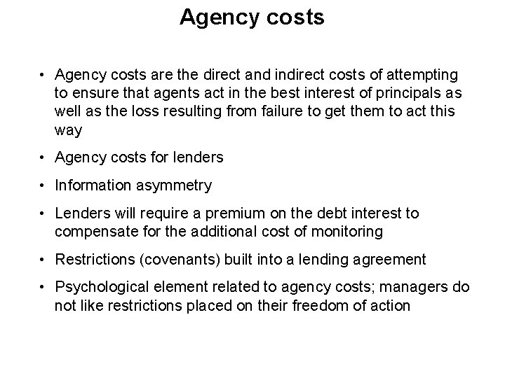 Agency costs • Agency costs are the direct and indirect costs of attempting to