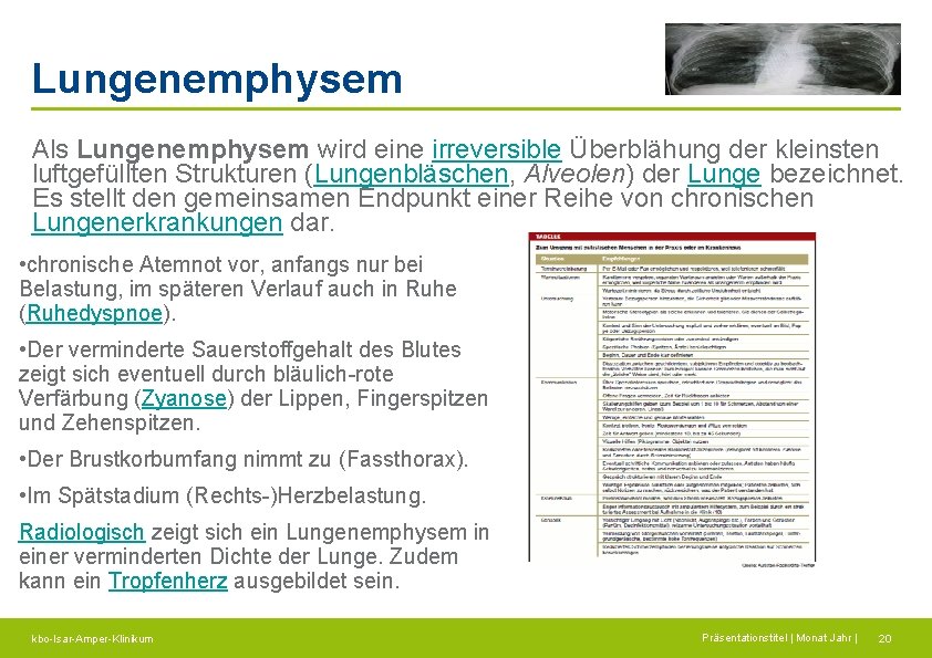 Lungenemphysem Als Lungenemphysem wird eine irreversible Überblähung der kleinsten luftgefüllten Strukturen (Lungenbläschen, Alveolen) der