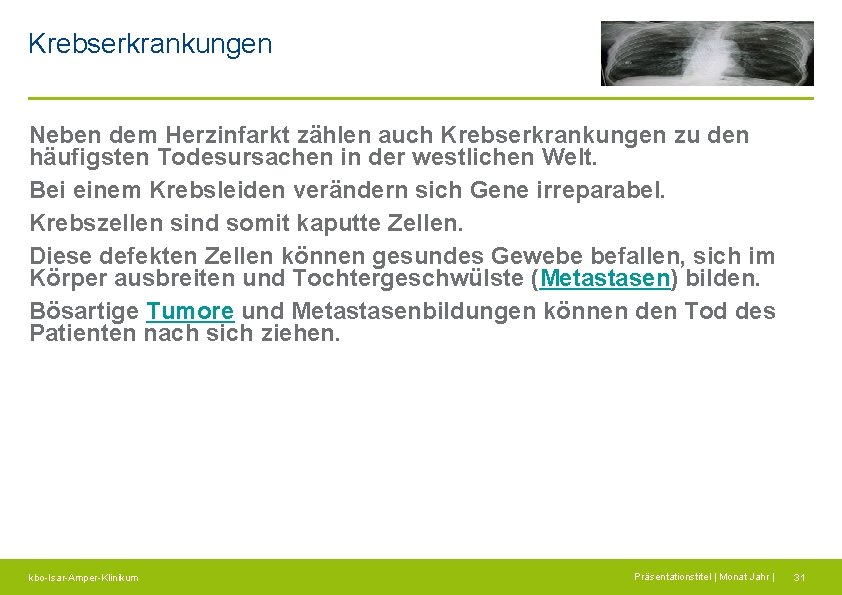 Krebserkrankungen Neben dem Herzinfarkt zählen auch Krebserkrankungen zu den häufigsten Todesursachen in der westlichen