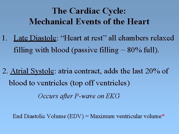 The Cardiac Cycle: Mechanical Events of the Heart 1. Late Diastole: “Heart at rest”