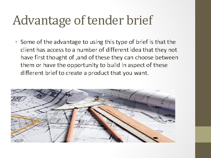 Advantage of tender brief • Some of the advantage to using this type of