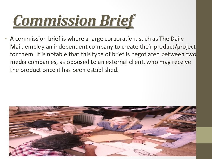 Commission Brief • A commission brief is where a large corporation, such as The