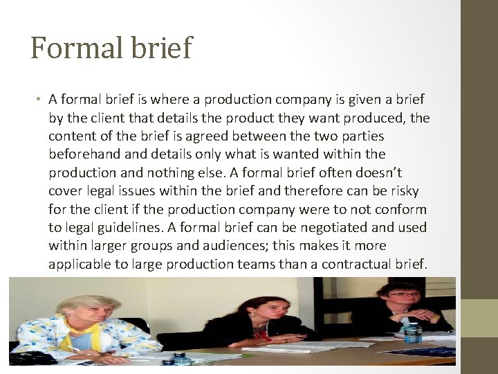 Formal brief • A formal brief is where a production company is given a