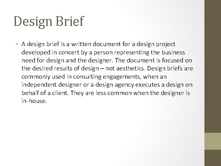 Design Brief • A design brief is a written document for a design project