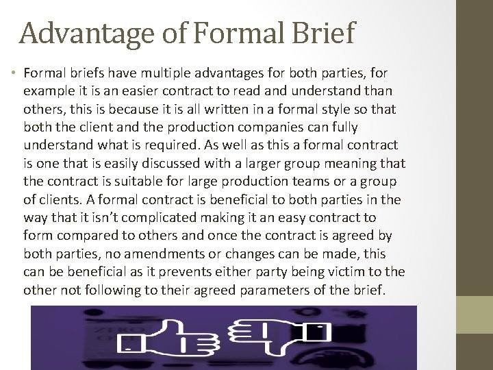 Advantage of Formal Brief • Formal briefs have multiple advantages for both parties, for