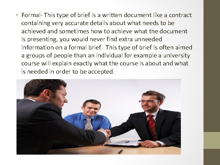  • Formal- This type of brief is a written document like a contract