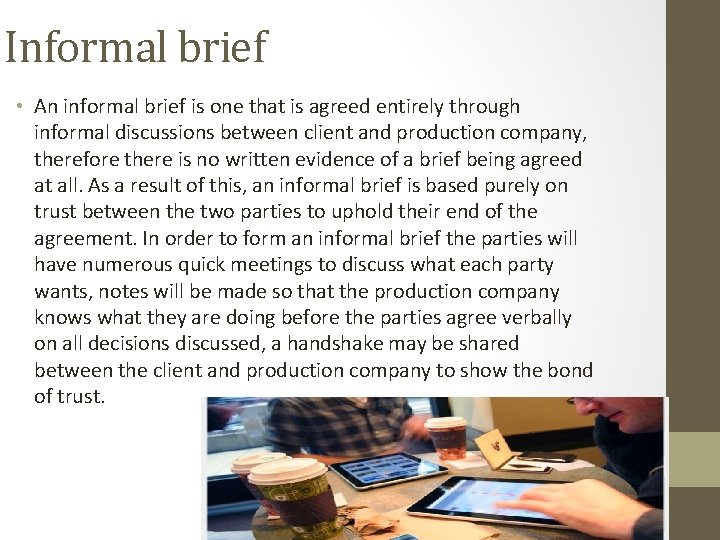 Informal brief • An informal brief is one that is agreed entirely through informal