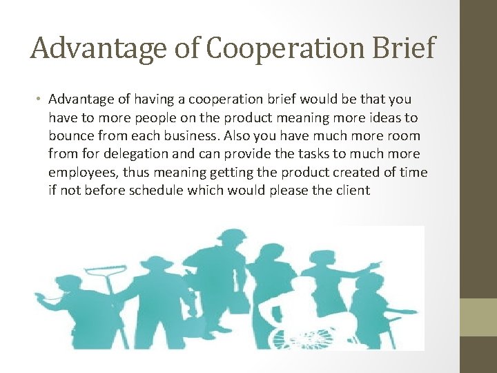 Advantage of Cooperation Brief • Advantage of having a cooperation brief would be that