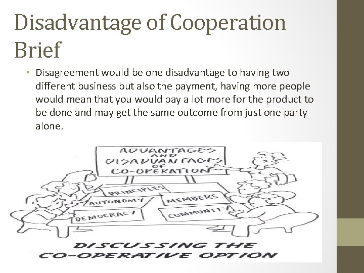 Disadvantage of Cooperation Brief • Disagreement would be one disadvantage to having two different