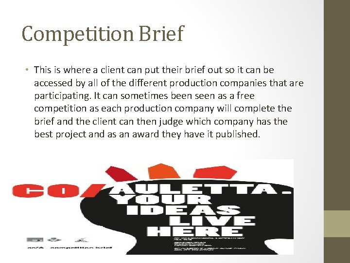 Competition Brief • This is where a client can put their brief out so