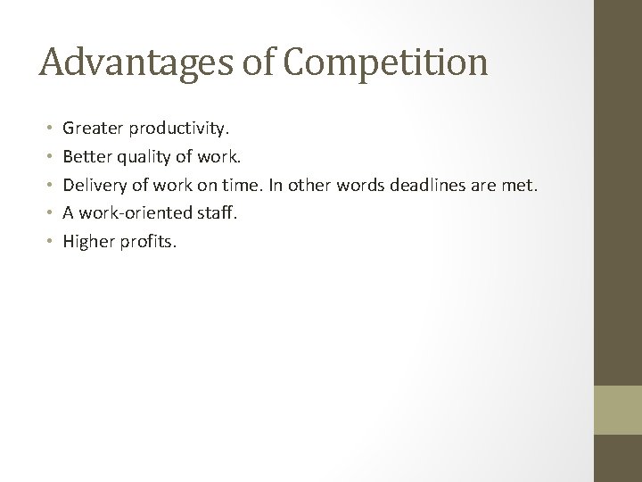 Advantages of Competition • • • Greater productivity. Better quality of work. Delivery of