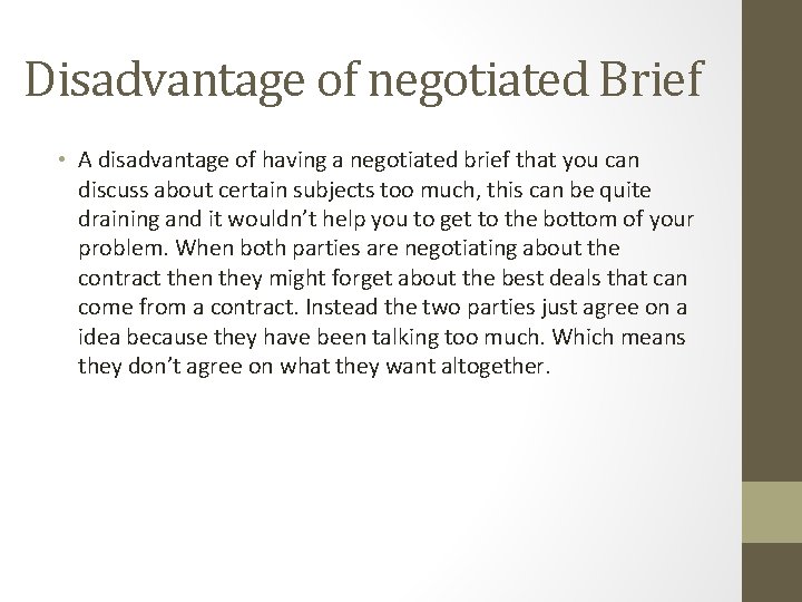 Disadvantage of negotiated Brief • A disadvantage of having a negotiated brief that you