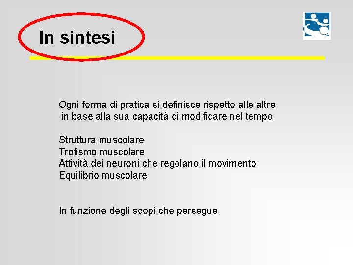 In sintesi Ogni forma di pratica si definisce rispetto alle altre in base alla