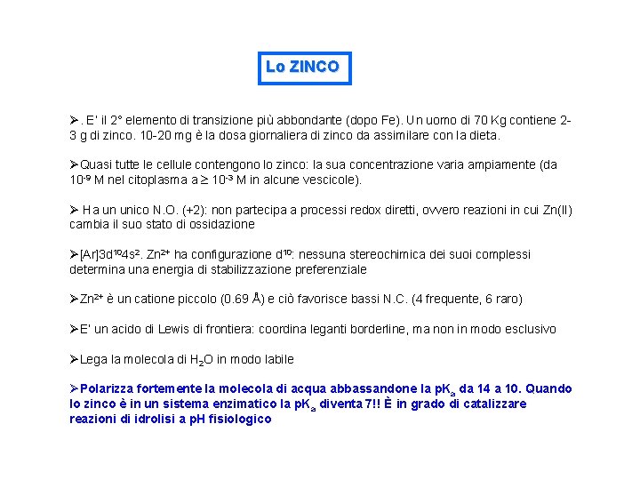 Lo ZINCO Ø. E’ il 2° elemento di transizione più abbondante (dopo Fe). Un