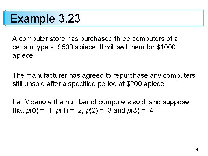 Example 3. 23 A computer store has purchased three computers of a certain type