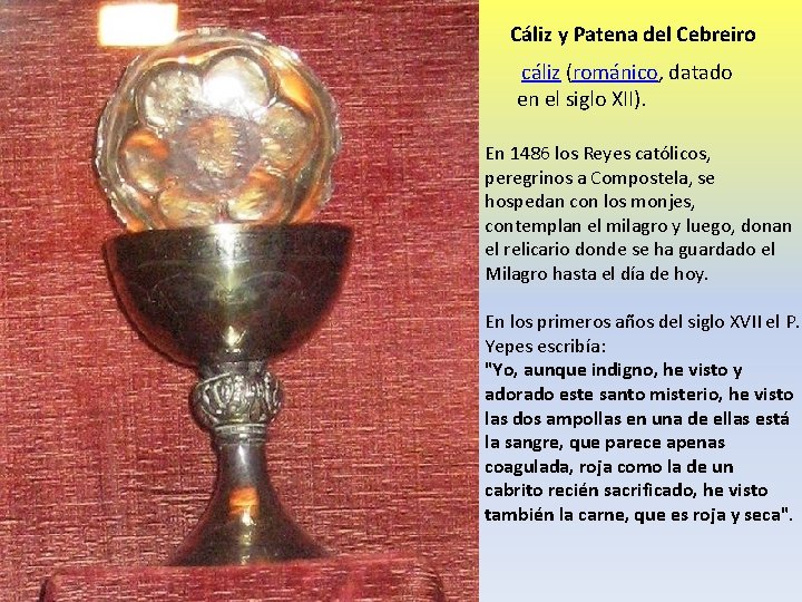 Cáliz y Patena del Cebreiro cáliz (románico, datado en el siglo XII). En 1486