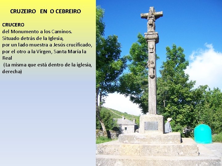 CRUZEIRO EN O CEBREIRO CRUCERO del Monumento a los Caminos. Situado detrás de la