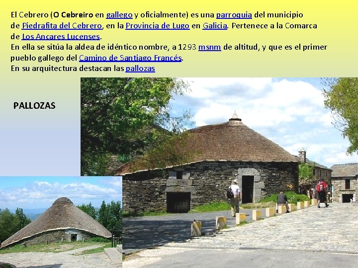 El Cebrero (O Cebreiro en gallego y oficialmente) es una parroquia del municipio de