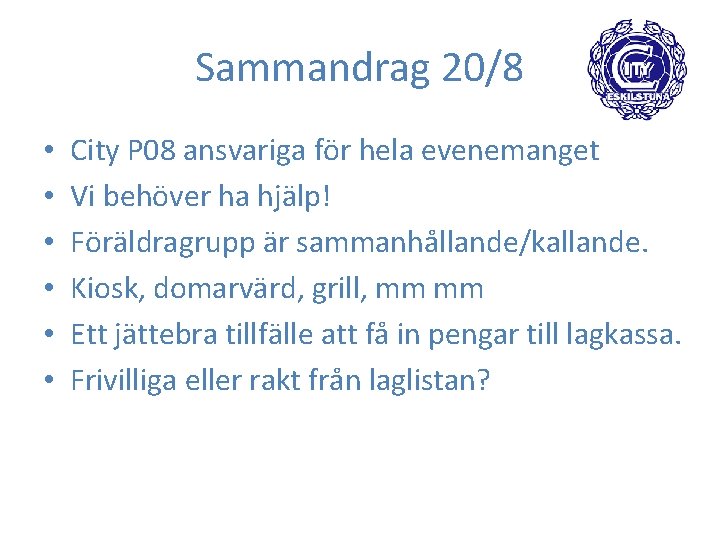 Sammandrag 20/8 • • • City P 08 ansvariga för hela evenemanget Vi behöver