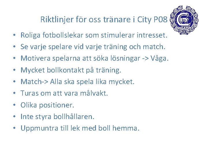 Riktlinjer för oss tränare i City P 08 • • • Roliga fotbollslekar som