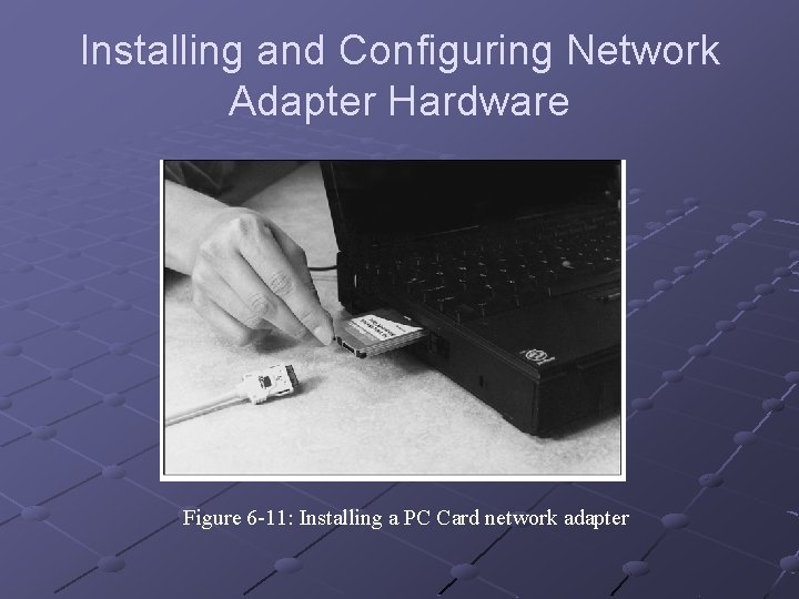 Installing and Configuring Network Adapter Hardware Figure 6 -11: Installing a PC Card network