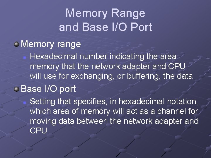 Memory Range and Base I/O Port Memory range n Hexadecimal number indicating the area
