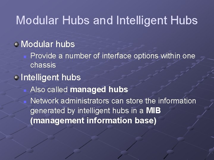 Modular Hubs and Intelligent Hubs Modular hubs n Provide a number of interface options