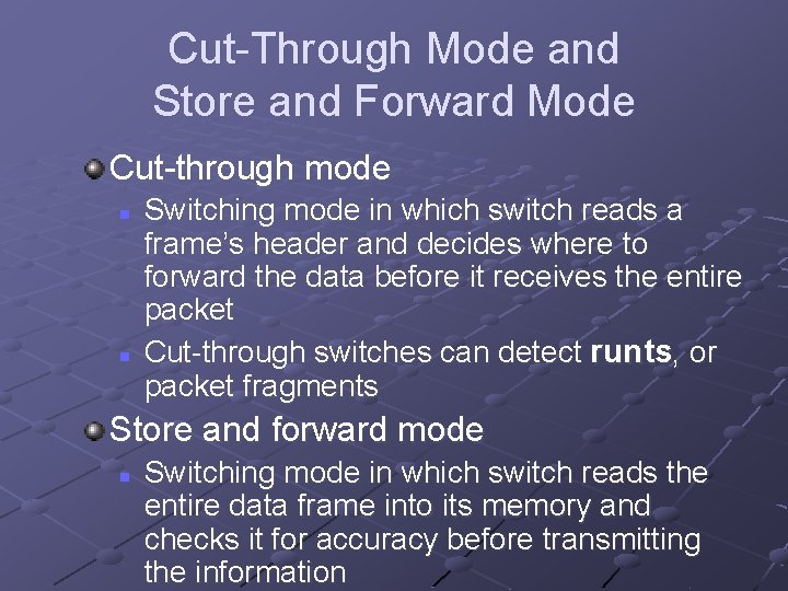 Cut-Through Mode and Store and Forward Mode Cut-through mode n n Switching mode in