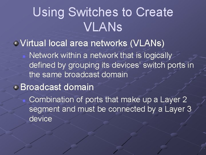 Using Switches to Create VLANs Virtual local area networks (VLANs) n Network within a