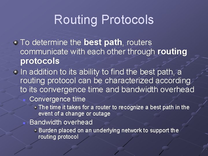 Routing Protocols To determine the best path, routers communicate with each other through routing