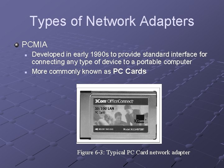 Types of Network Adapters PCMIA n n Developed in early 1990 s to provide