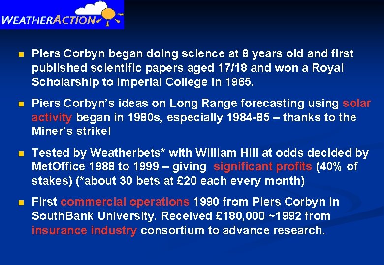 n Piers Corbyn began doing science at 8 years old and first published scientific