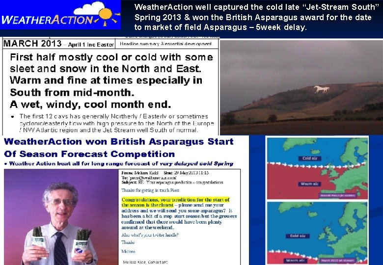 Weather. Action well captured the cold late “Jet-Stream South” Spring 2013 & won the