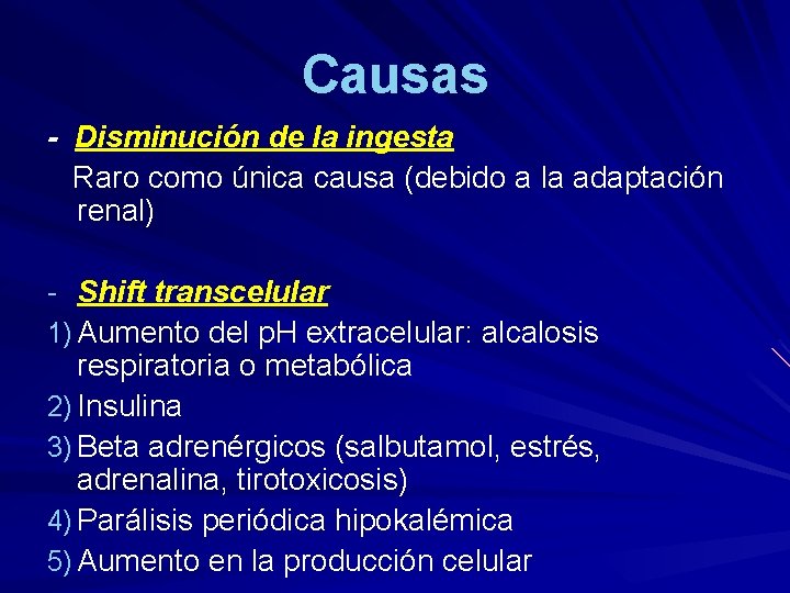 Causas - Disminución de la ingesta Raro como única causa (debido a la adaptación