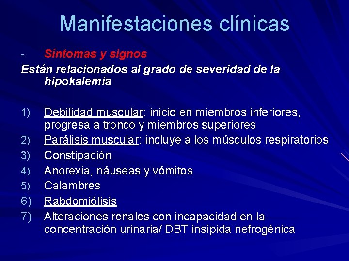 Manifestaciones clínicas Síntomas y signos Están relacionados al grado de severidad de la hipokalemia