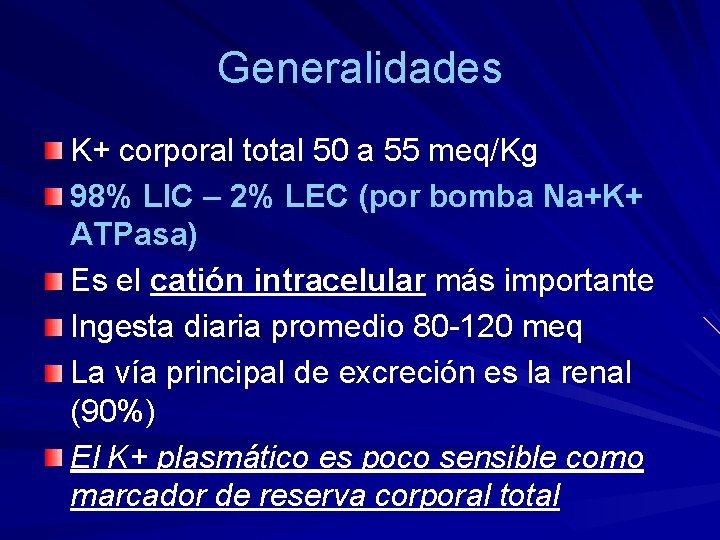 Generalidades K+ corporal total 50 a 55 meq/Kg 98% LIC – 2% LEC (por