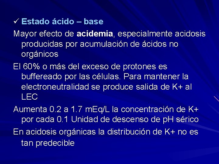 ü Estado ácido – base Mayor efecto de acidemia, especialmente acidosis producidas por acumulación