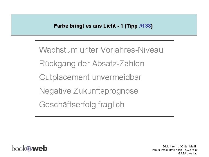 Farbe bringt es ans Licht - 1 (Tipp //138) Wachstum unter Vorjahres-Niveau Rückgang der