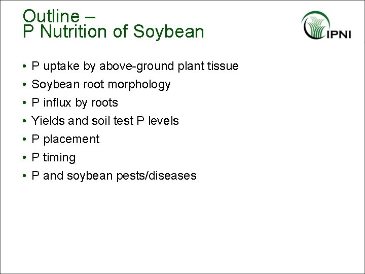 Outline – P Nutrition of Soybean • • P uptake by above-ground plant tissue