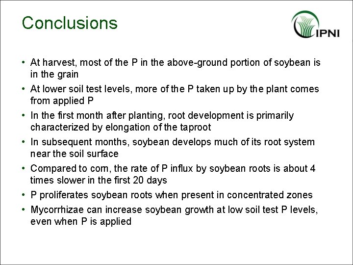 Conclusions • At harvest, most of the P in the above-ground portion of soybean