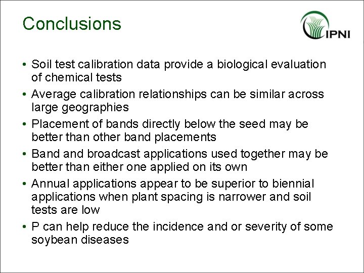 Conclusions • Soil test calibration data provide a biological evaluation of chemical tests •
